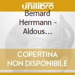 Bernard Herrmann - Aldous Huxley's Brave New.. cd