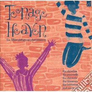 Teenage Heaven - The Fifties Girl Group Phenomenon cd musicale di Artisti Vari