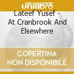 Lateef Yusef - At Cranbrook And Elsewhere cd musicale di Yusef Lateef