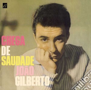Joao Gilberto - Chega De Saudade cd musicale di Joao Gilberto