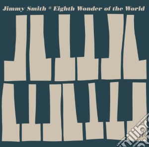 Jimmy Smith - Eighth Wonder Of The World cd musicale di Jimmy Smith
