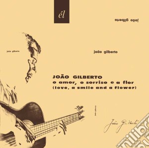 Joao Gilberto - O Amor, O Sorriso E A Flor cd musicale di Joao Gilberto