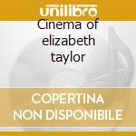 Cinema of elizabeth taylor cd