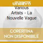 Various Artists - La Nouvelle Vague cd