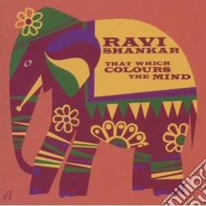 Ravi Shankar - That Which Colours The Mind cd musicale di Shankar