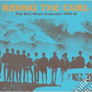 Riding the curl - the surf music explosi cd musicale di Artisti Vari