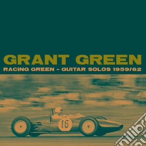 Grant Green - Racing Green - Guitar Solos 1959/62 (2 Cd) cd musicale di Grant Green