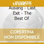 Ausang - Last Exit - The Best Of cd