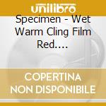 Specimen - Wet Warm Cling Film Red.... cd