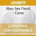 Alien Sex Fiend - Curse cd musicale di ALIEN SEX FIEND