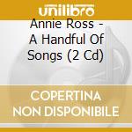 Annie Ross - A Handful Of Songs (2 Cd) cd