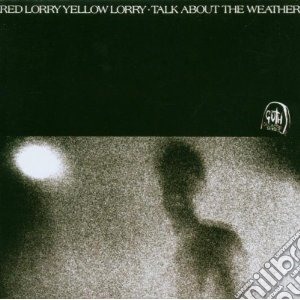 Red Lorry Yellow Lor - Talk About The Weather cd musicale di RED LORRY YELLOW LORRY