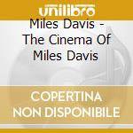 Miles Davis - The Cinema Of Miles Davis cd