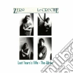 Zero Le Creche - Last Year's Wife cd
