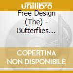 Free Design (The) - Butterflies Are Free The Original Recordings 1967-72 (4 Cd) cd
