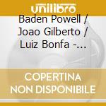 Baden Powell / Joao Gilberto / Luiz Bonfa - Brazil On Guitar cd