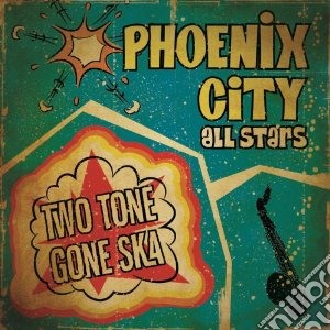 Phoenix City All-stars - Two Tone Gone Ska cd musicale di Phoenix city all-sta