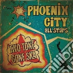 Phoenix City All-stars - Two Tone Gone Ska cd