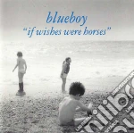 Blueboy - If Wishes Were Horses cd