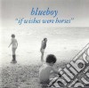 Blueboy - If Wishes Were Horses cd