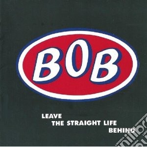 Bob - Leave The Straight Life Behind (Expanded) (2 Cd) cd musicale di Bob