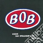 Bob - Leave The Straight Life Behind (Expanded) (2 Cd) cd