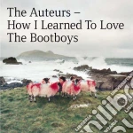 Auteurs (The) - How I Learned To Love The Bootboys (2 Cd) cd