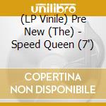 (LP Vinile) Pre New (The) - Speed Queen (7