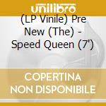 (LP Vinile) Pre New (The) - Speed Queen (7') vinile