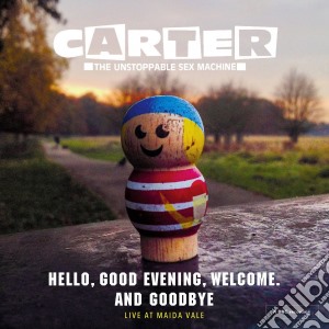 Carter The Unstoppable Sex Machine - Hello, Good Evening, Welcome. And Goodby cd musicale di Carter USM