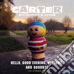 Carter The Unstoppable Sex Machine - Hello, Good Evening, Welcome. And Goodby