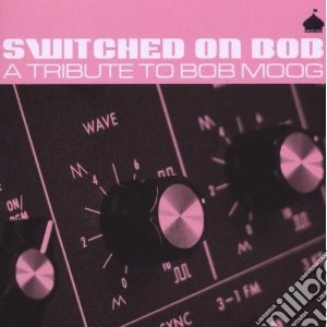 Switched On Bob - A Tribute To Bob Moog cd musicale di Artisti Vari