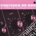 Switched On Bob - A Tribute To Bob Moog cd