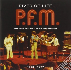 Premiata Forneria Marconi - River Of Life: The Manticore Years Anthology 1973-1977 (2 Cd) cd musicale di P.F.M.