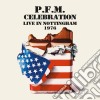 Premiatà Forneria Marconi - P.F.M. Celebration - Live In Nottingham 1976 (2 Cd) cd musicale di Pfm