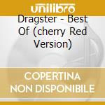 Dragster - Best Of (cherry Red Version)