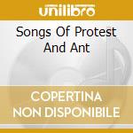 Songs Of Protest And Ant cd