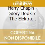 Harry Chapin - Story Book ? The Elektra Albums 1972-1978 6Cd Clamshell cd