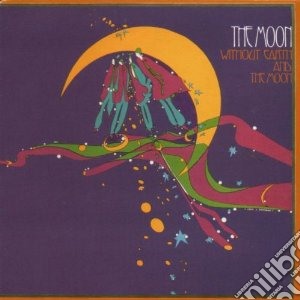 Moon - Withou Earth/the Moon cd musicale di MOON