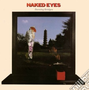 Naked Eyes - Burning Bridges cd musicale di Eyes Naked