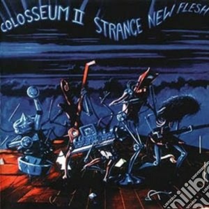 Colosseum II - Strange New Flesh (2 Cd) cd musicale di Ii Colosseum