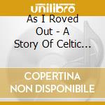 As I Roved Out - A Story Of Celtic Rock 1968-1978 / Various (3Cd Clamshell Box) cd