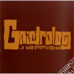 Gnidrolog - In Spite Of Harry's Toenail cd musicale di Gnidrolog