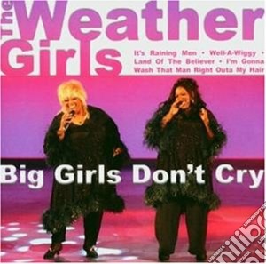 Weather Girls (The) - Big Girls Don't Cry cd musicale di Girls Weather