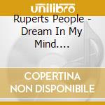 Ruperts People - Dream In My Mind. Anthology 1967-1999 cd