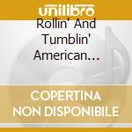 Rollin' And Tumblin' American Electric Blues 1965-1971 / Various (3Cd Clamshell Box) cd