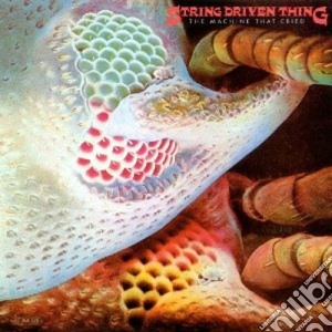String Driven Thing - The Machine That Cried cd musicale di String driven thing