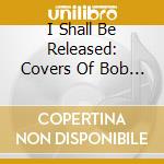 I Shall Be Released: Covers Of Bob Dylan 1963-1970 / Various (3Cd Clamshell Box) cd
