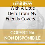 With A Little Help From My Friends Covers Of The Beatles 1967-1970 / Various (3Cd Clamshell Box) cd
