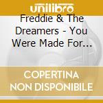 Freddie & The Dreamers - You Were Made For Me. Complete Recordings 1963-70 cd